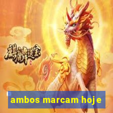 ambos marcam hoje