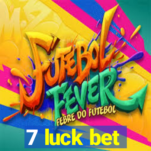 7 luck bet