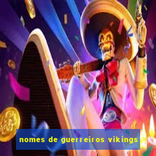 nomes de guerreiros vikings