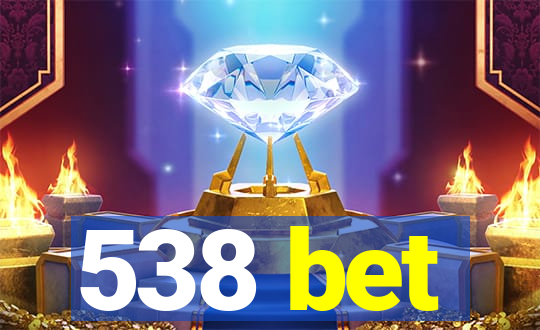 538 bet