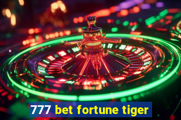 777 bet fortune tiger