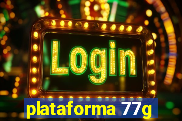 plataforma 77g