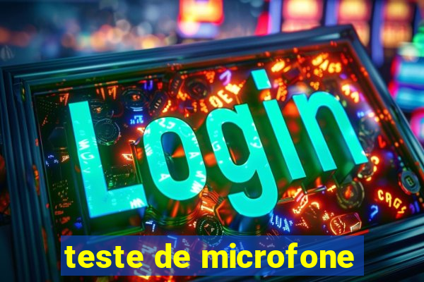 teste de microfone