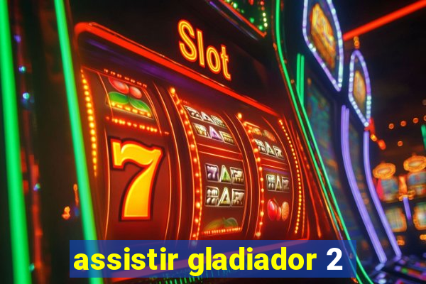 assistir gladiador 2