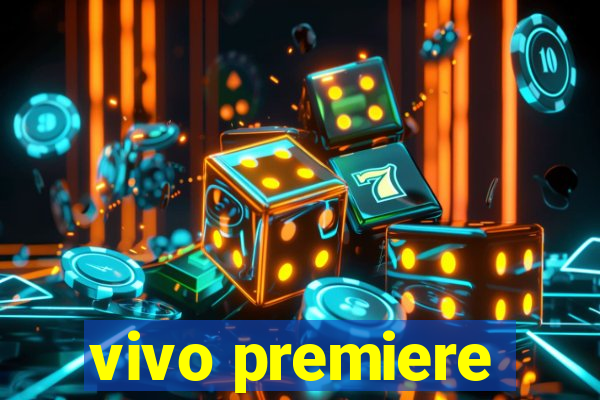 vivo premiere