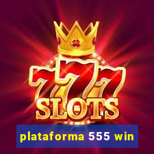 plataforma 555 win