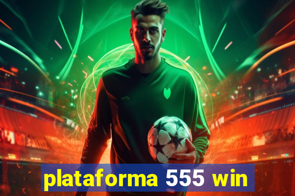 plataforma 555 win