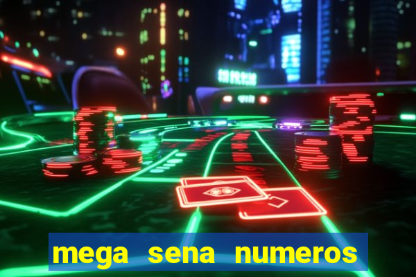 mega sena numeros que mais saem