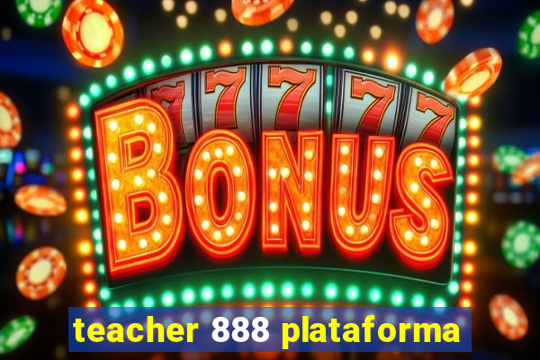 teacher 888 plataforma