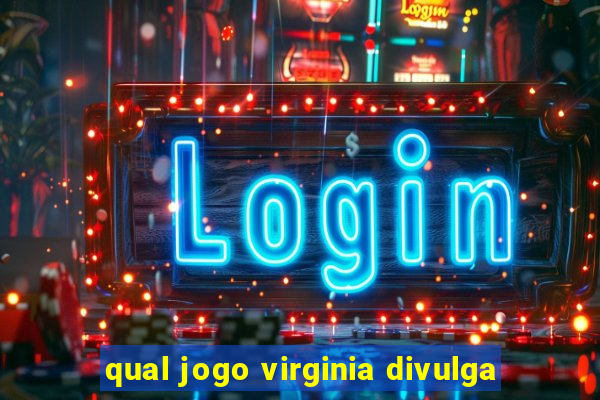 qual jogo virginia divulga