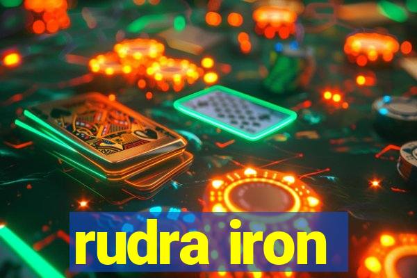 rudra iron