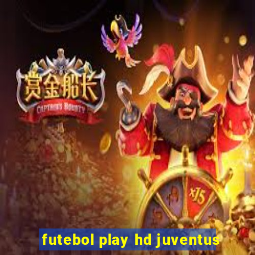 futebol play hd juventus