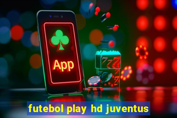 futebol play hd juventus