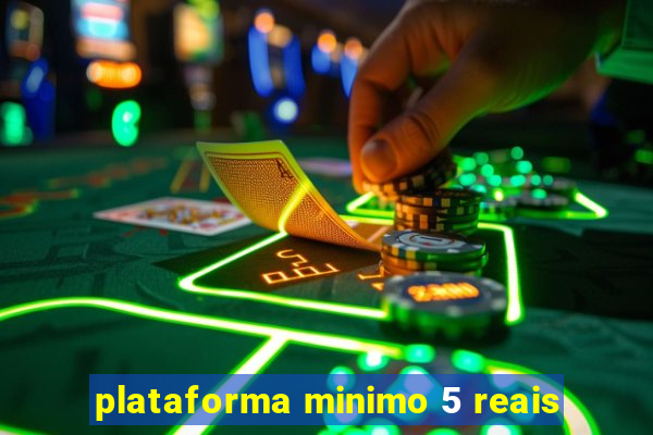 plataforma minimo 5 reais