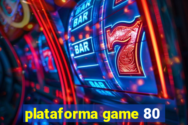 plataforma game 80