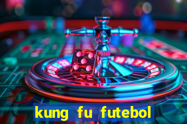 kung fu futebol clube dublado online