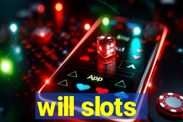 will slots