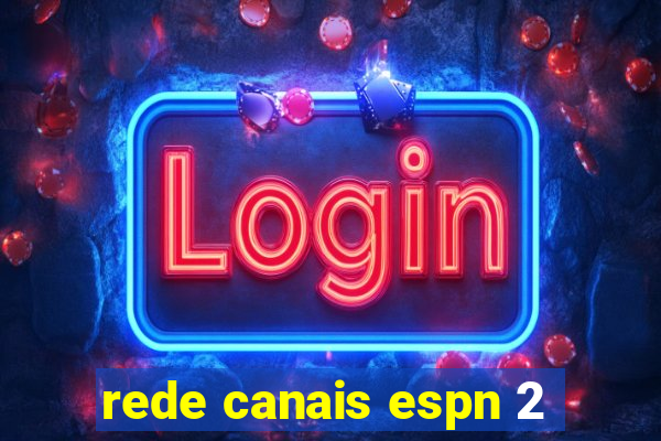 rede canais espn 2