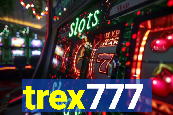 trex777