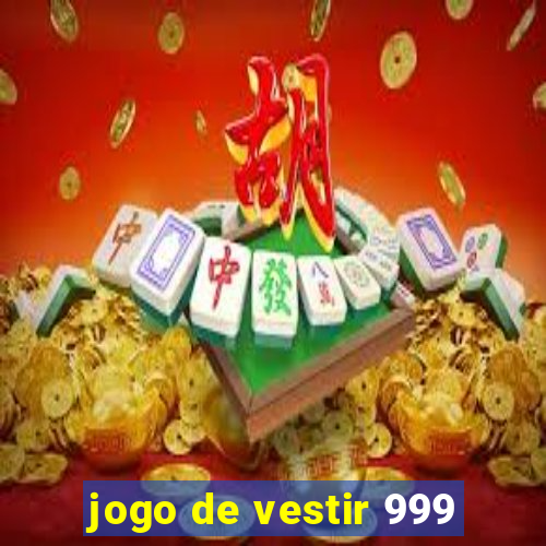 jogo de vestir 999