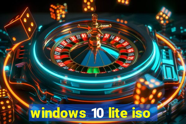 windows 10 lite iso