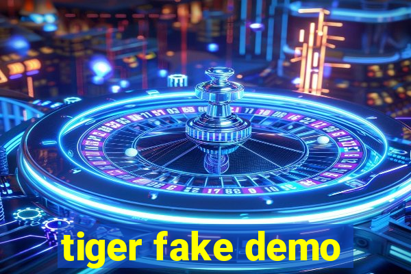 tiger fake demo