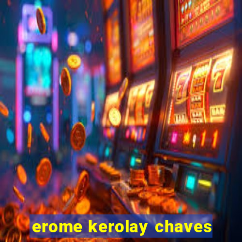 erome kerolay chaves