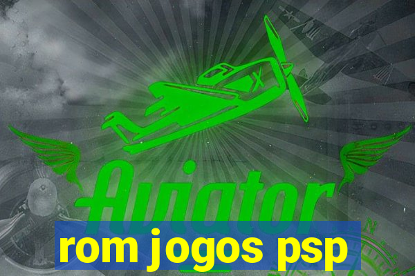 rom jogos psp