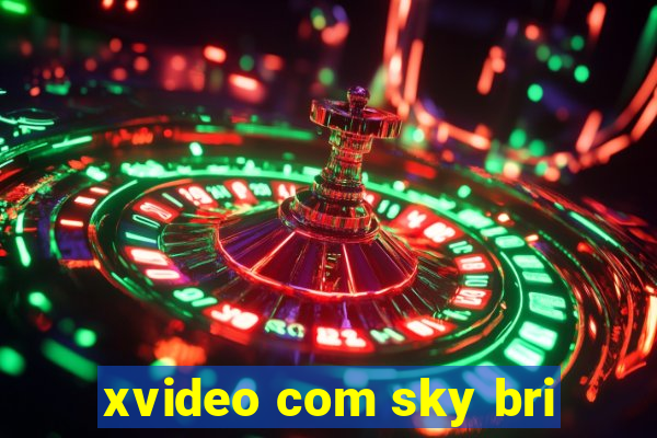 xvideo com sky bri