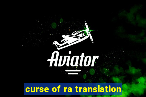 curse of ra translation