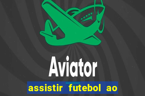 assistir futebol ao vivo rcm