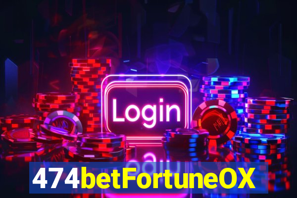 474betFortuneOX