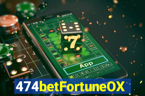 474betFortuneOX