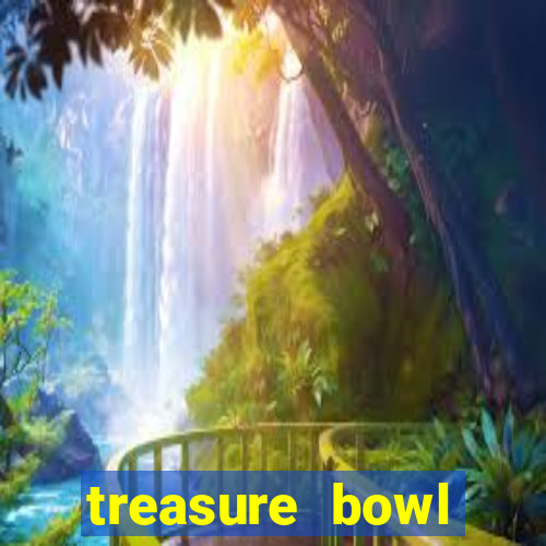 treasure bowl melhor horário para jogar