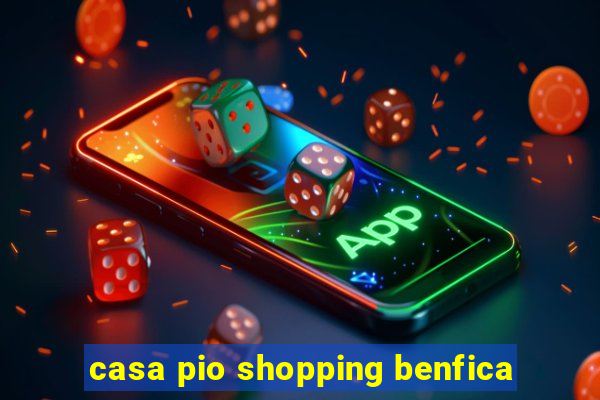 casa pio shopping benfica