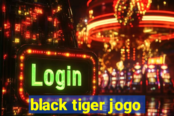 black tiger jogo