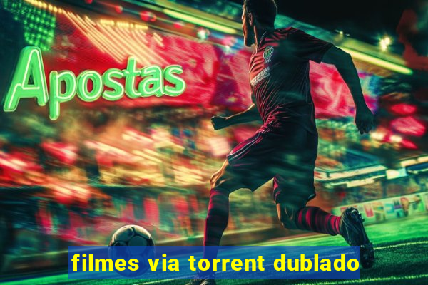 filmes via torrent dublado