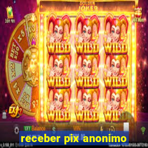 receber pix anonimo