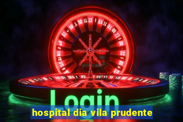 hospital dia vila prudente