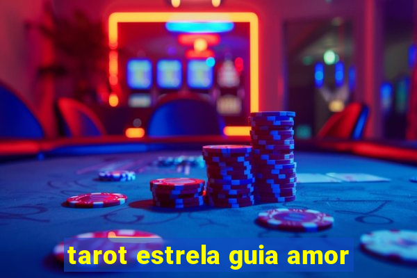 tarot estrela guia amor