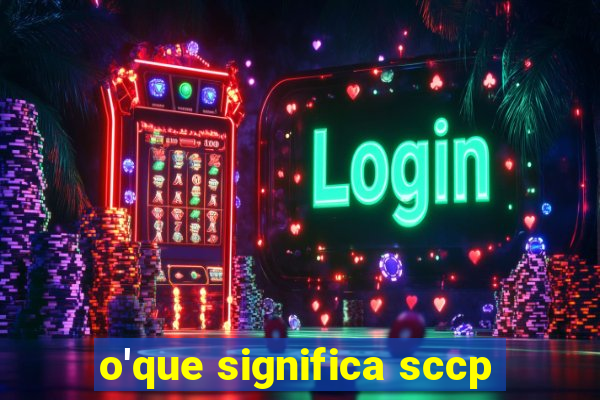 o'que significa sccp