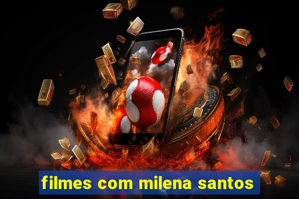 filmes com milena santos