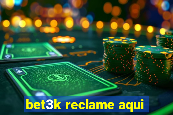 bet3k reclame aqui