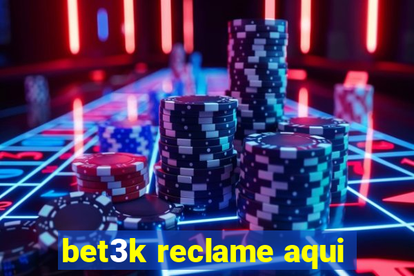 bet3k reclame aqui