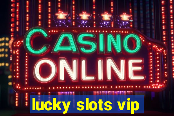 lucky slots vip