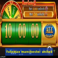 futemax manchester united