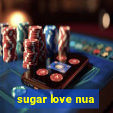 sugar love nua