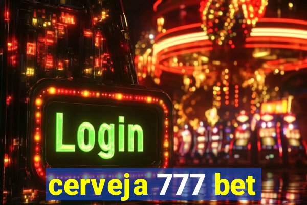 cerveja 777 bet