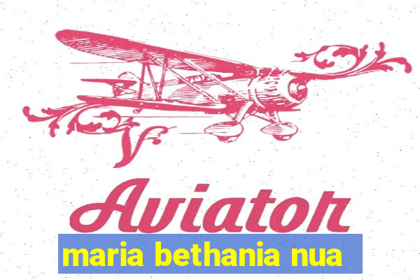 maria bethania nua