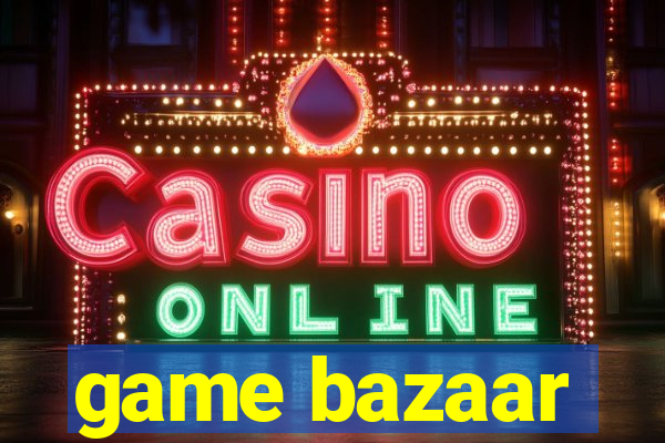 game bazaar